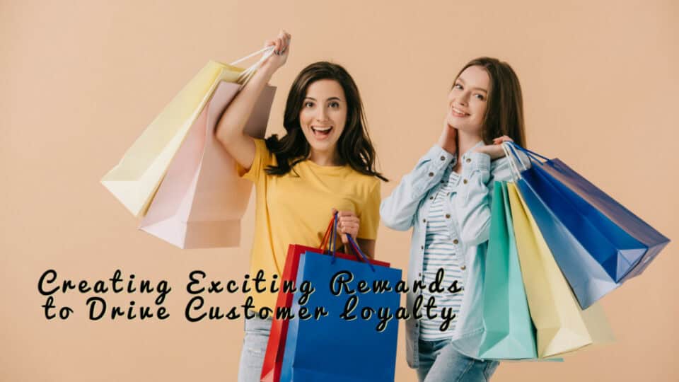 Creating Exciting Rewards To Drive Customer Loyalty 1024x576