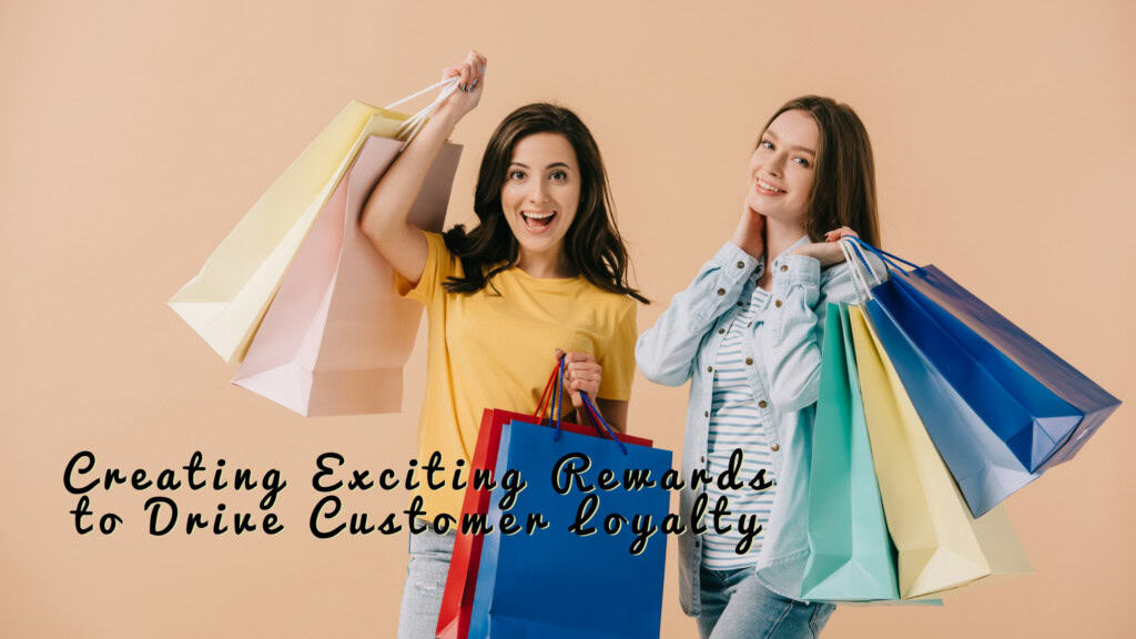 Loyalty Rewards - Creating exciting rewards to drive customer loyalty